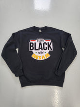 Load image into Gallery viewer, Being Black was God&#39;s Plan Sweatshirt

