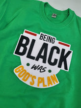 Load image into Gallery viewer, Being Black was God's Plan Sweatshirt