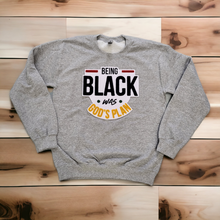 Load image into Gallery viewer, Being Black was God&#39;s Plan Sweatshirt
